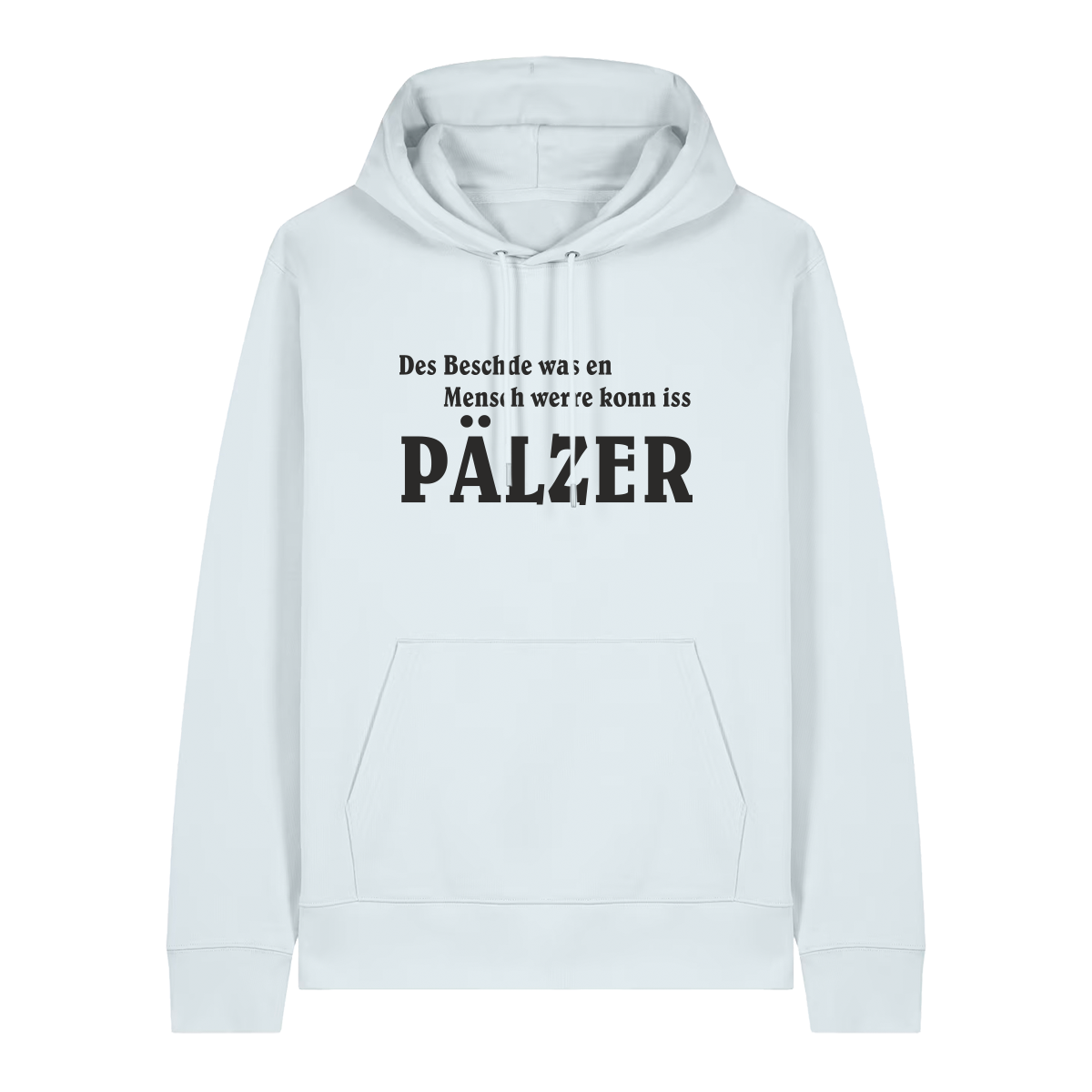 Hoodie in eisblau mit schwarzem Aufdruck "Des Beschde was en Mensch werre konn iss Pälzer". 