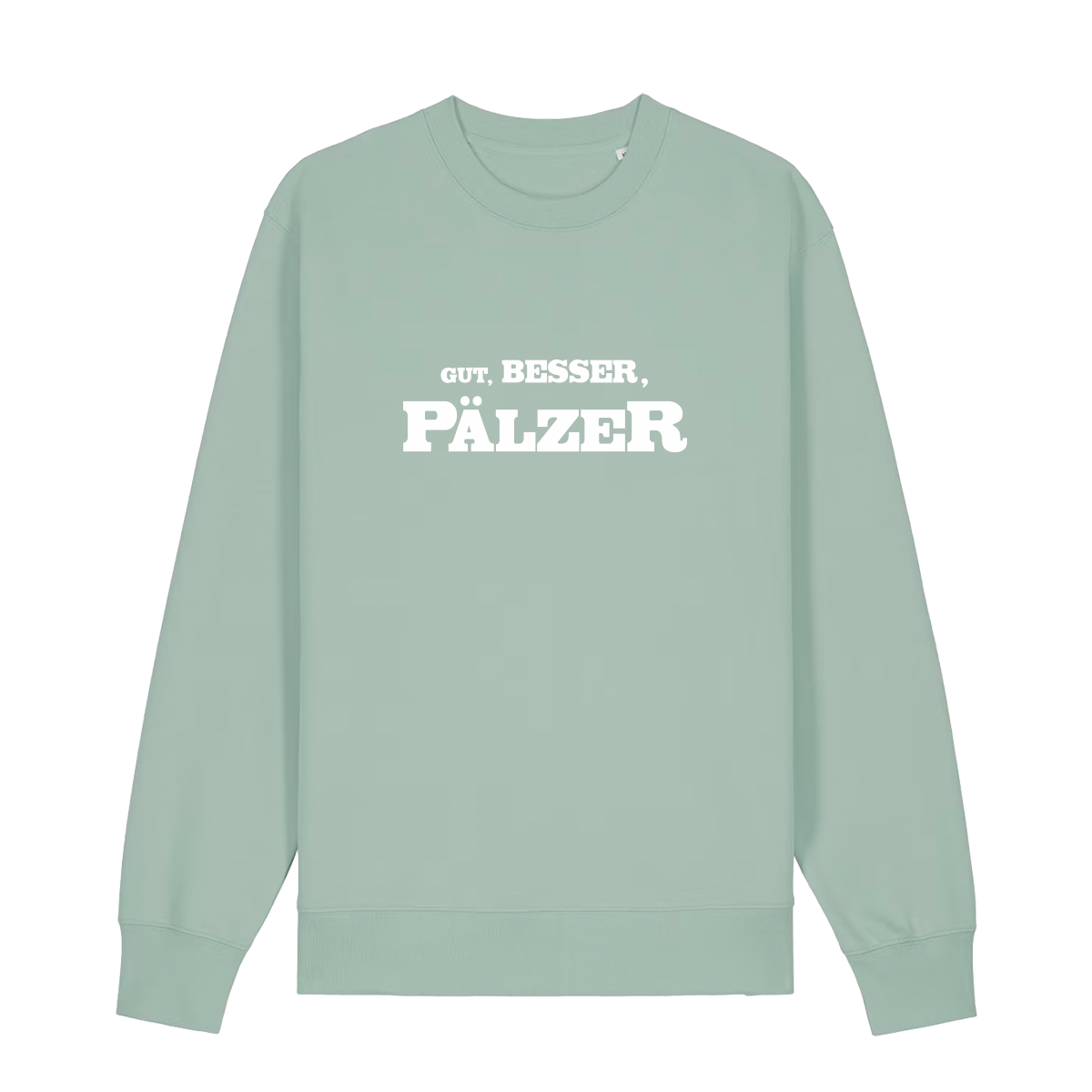 Sweater in aloe mit weißem Aufdruck "Gut, besser, Pälzer". 