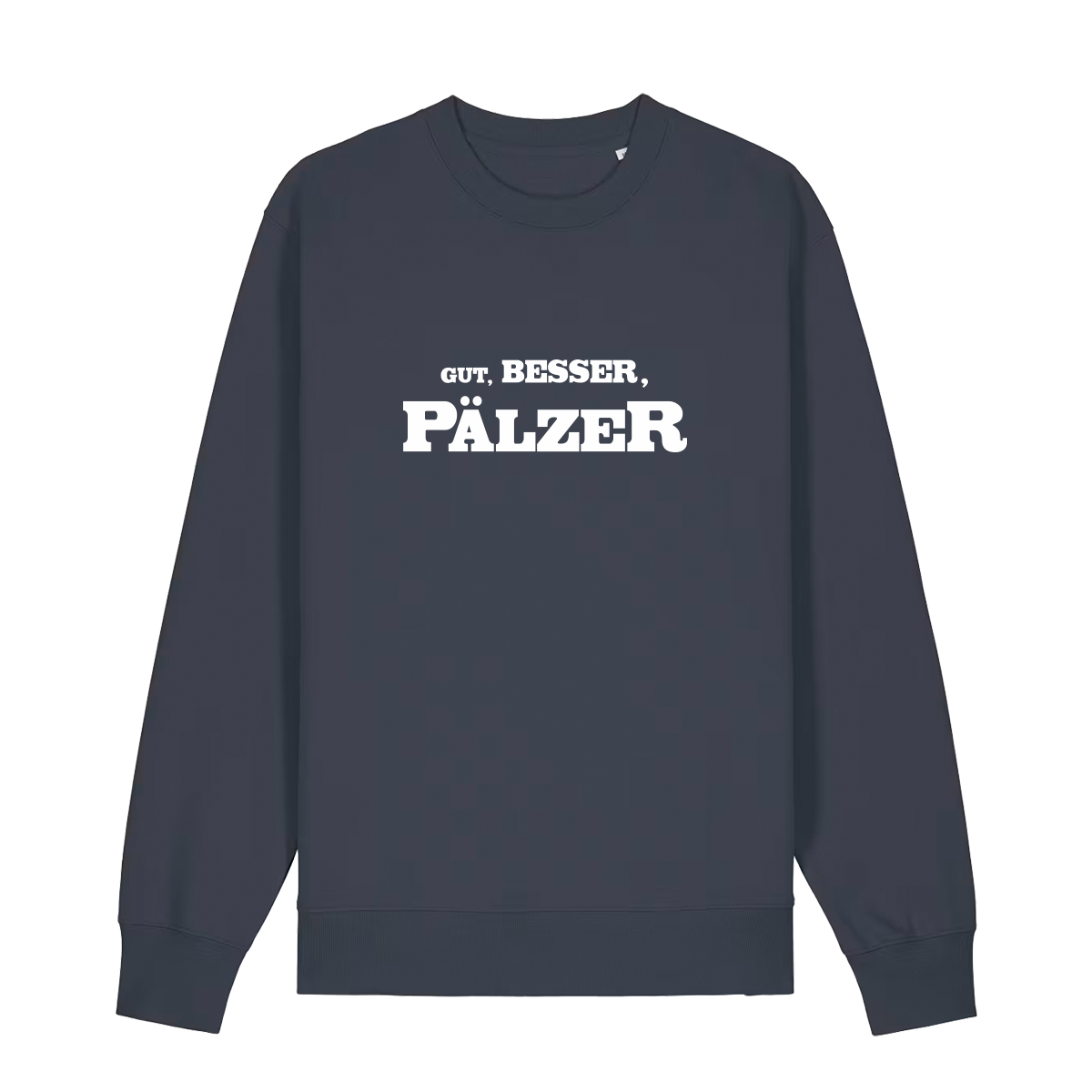 Sweater in anthrazit mit weißem Aufdruck "Gut, besser, Pälzer". 