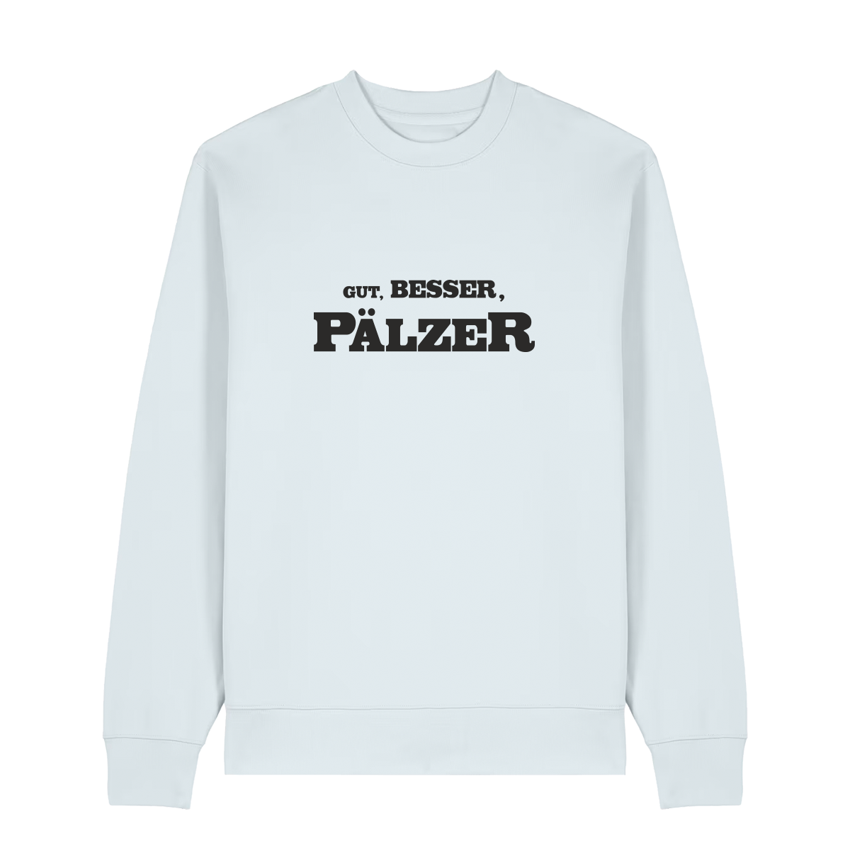 Sweater in eisblau mit schwarzem Aufdruck "Gut, besser, Pälzer". 