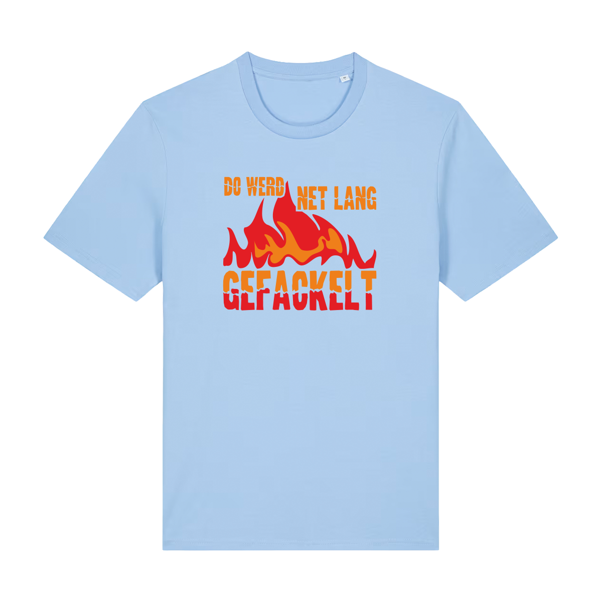Do werd net lang gefackelt - T-Shirt Unisex