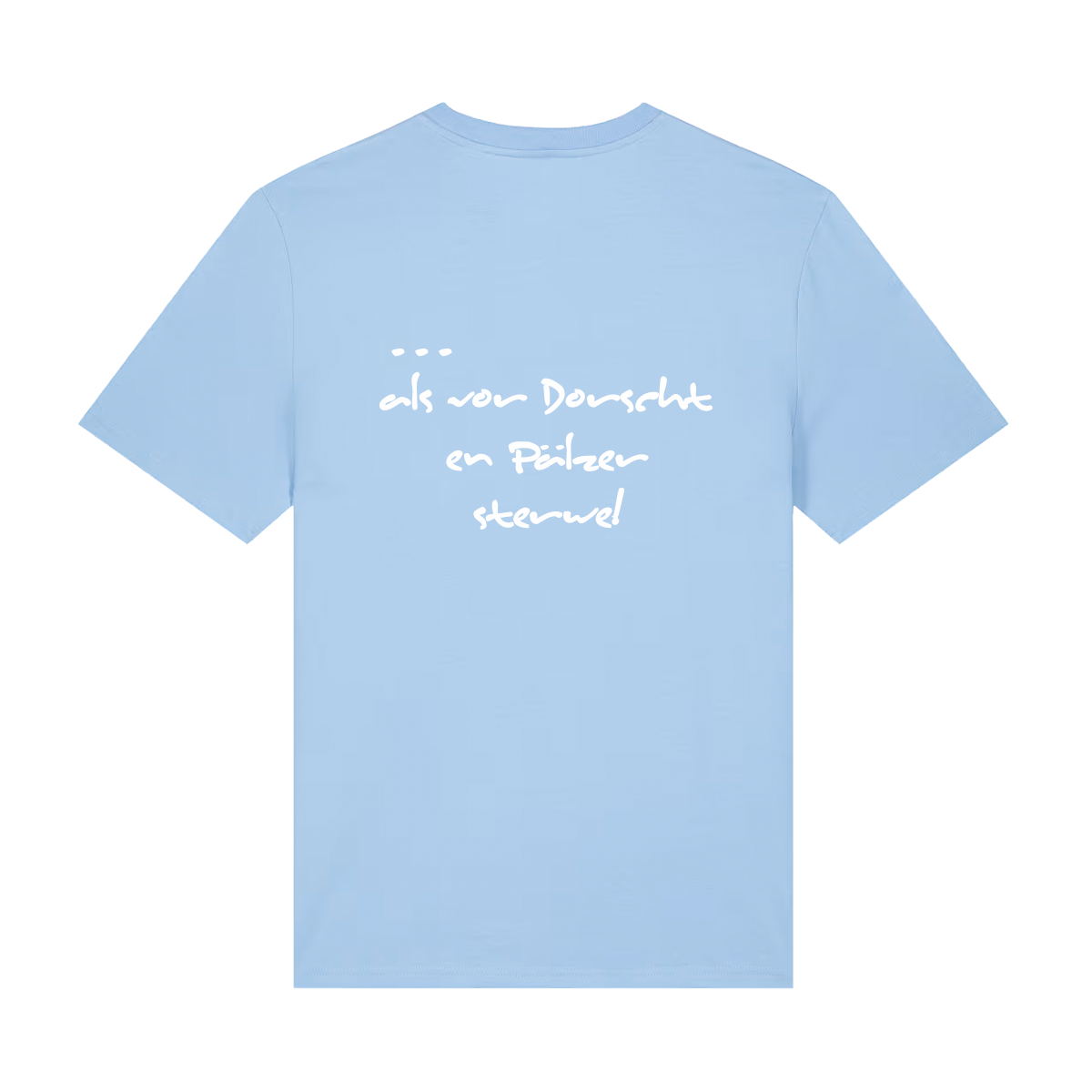 Liewer soll die Welt verderwe - T-Shirt Unisex