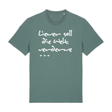 Liewer soll die Welt verderwe - T-Shirt Unisex