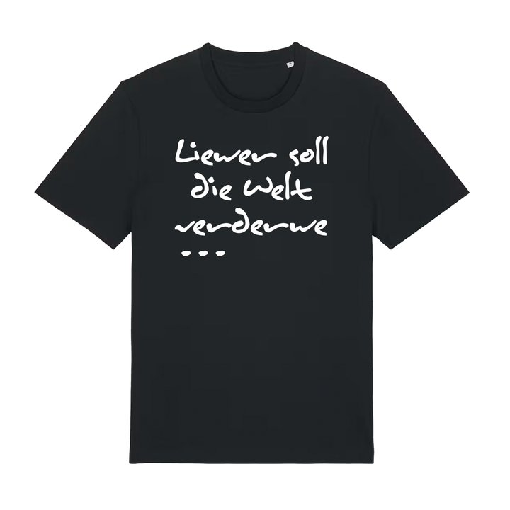 Liewer soll die Welt verderwe - T-Shirt Unisex