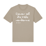Liewer soll die Welt verderwe - T-Shirt Unisex