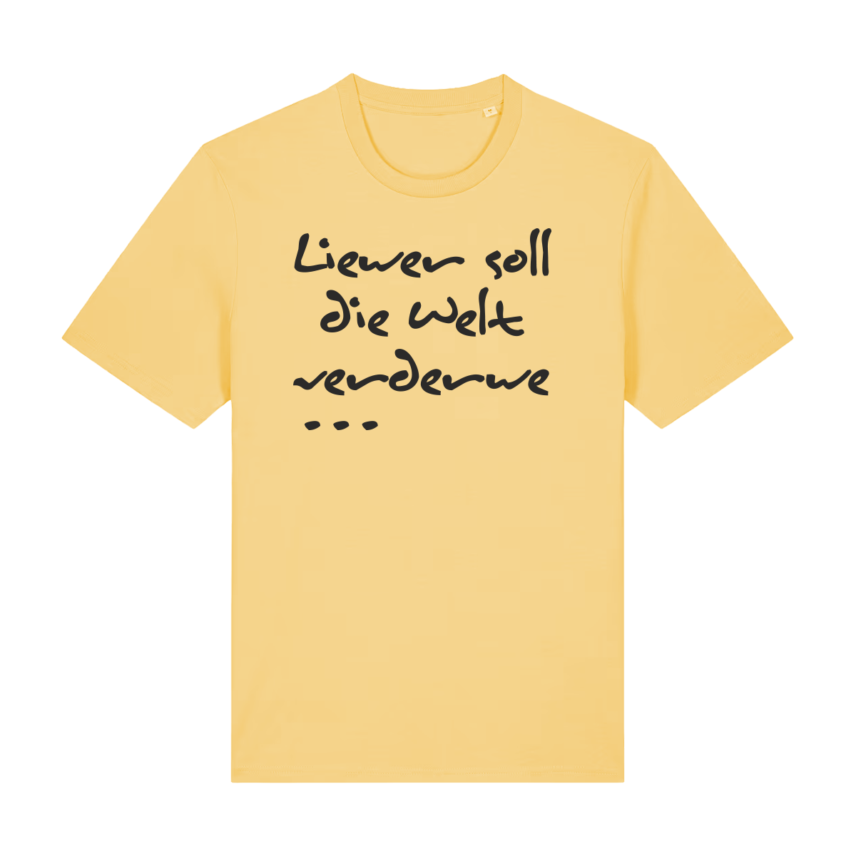 Liewer soll die Welt verderwe - T-Shirt Unisex