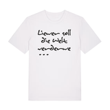 Liewer soll die Welt verderwe - T-Shirt Unisex