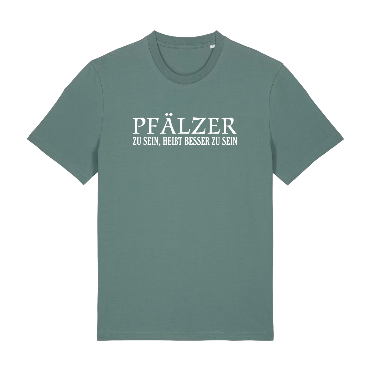 Pfälzer zu sein, heißt besser zu sein - T-Shirt Unisex