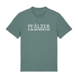 Pfälzer zu sein, heißt besser zu sein - T-Shirt Unisex