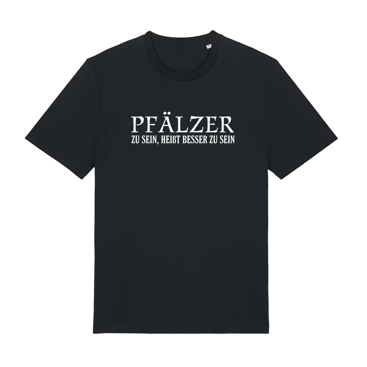 Pfälzer zu sein, heißt besser zu sein - T-Shirt Unisex