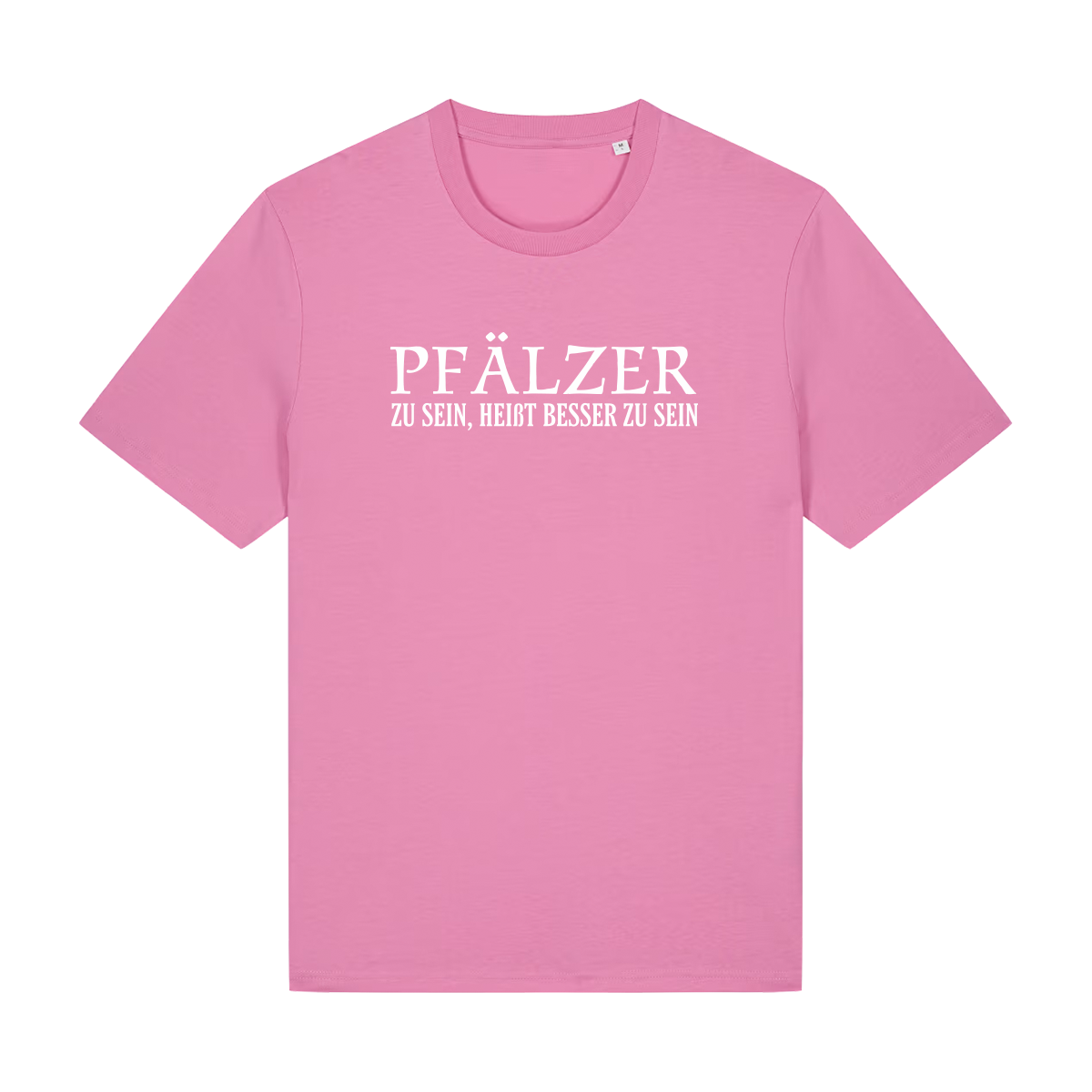 Pfälzer zu sein, heißt besser zu sein - T-Shirt Unisex