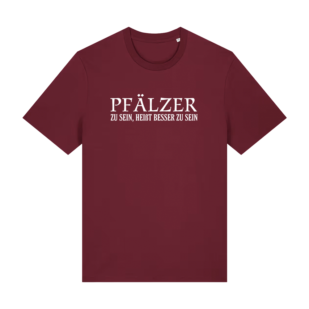 Pfälzer zu sein, heißt besser zu sein - T-Shirt Unisex