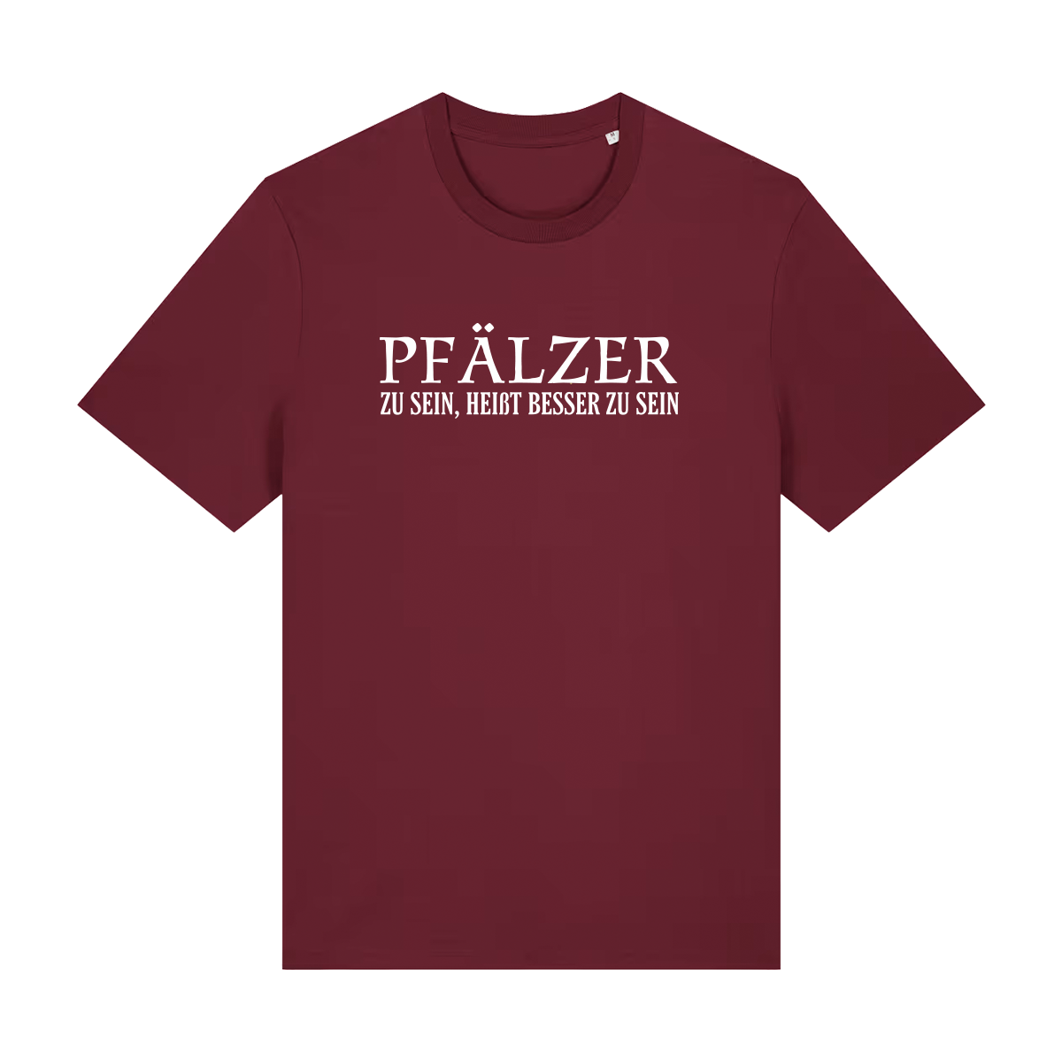 Pfälzer zu sein, heißt besser zu sein - T-Shirt Unisex