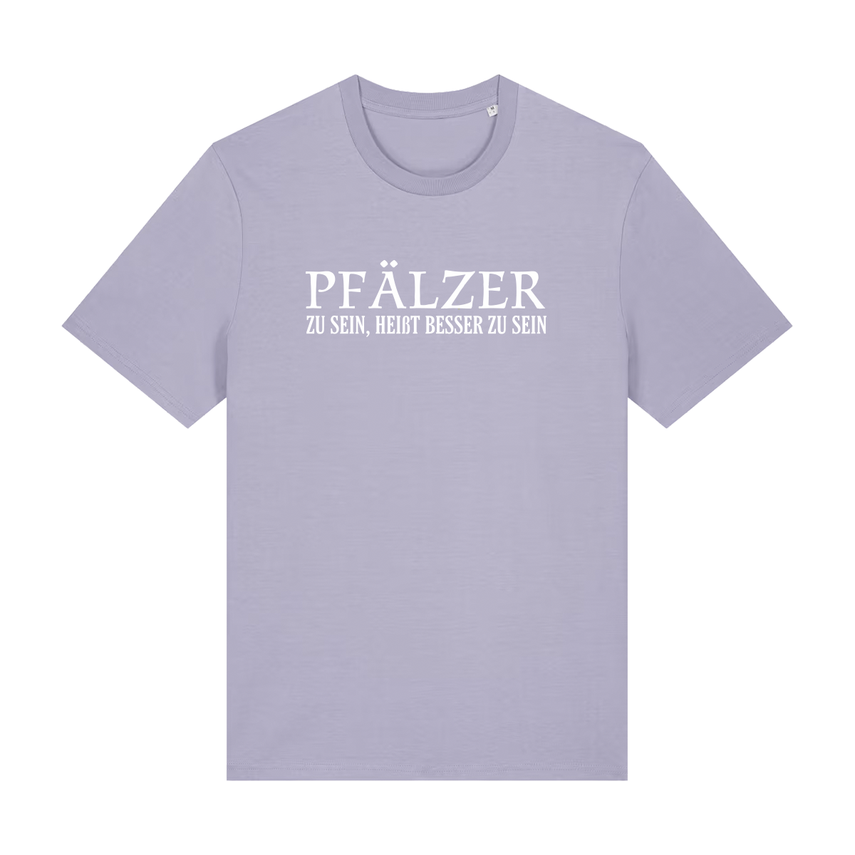 Pfälzer zu sein, heißt besser zu sein - T-Shirt Unisex