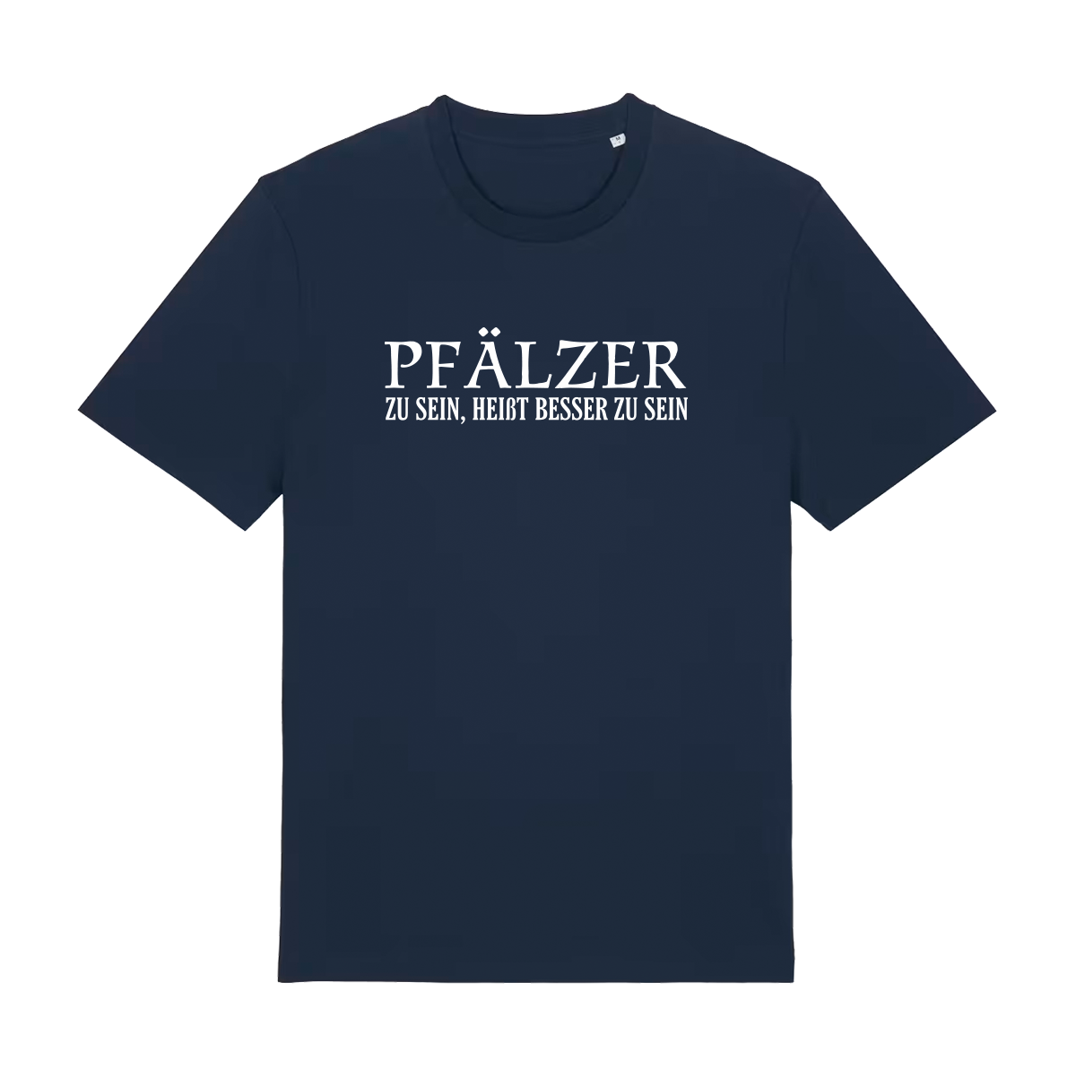 Pfälzer zu sein, heißt besser zu sein - T-Shirt Unisex