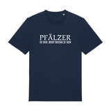 Pfälzer zu sein, heißt besser zu sein - T-Shirt Unisex