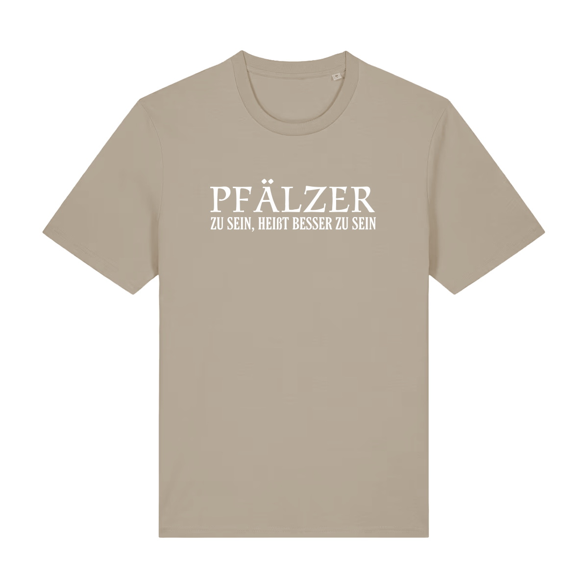 Pfälzer zu sein, heißt besser zu sein - T-Shirt Unisex
