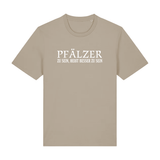 Pfälzer zu sein, heißt besser zu sein - T-Shirt Unisex