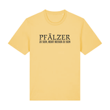 Pfälzer zu sein, heißt besser zu sein - T-Shirt Unisex