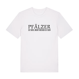 Pfälzer zu sein, heißt besser zu sein - T-Shirt Unisex